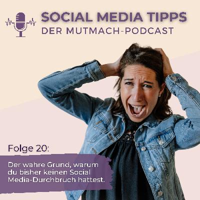 Folge 20: Der wahre Grund, warum du bisher keinen Social Media-Durchbruch hattest