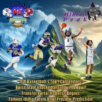 Boise knocked around in LA Bowl! Portal Madness begins! MW Basketball's Top 7 Contenders! Potato Bowl (Wazzu/Utah St.) Preview/Prediction! Boise knocked around in LA Bowl! Portal Madness begins! MW Basketball's Top 7 Contenders! Potato Bowl (Wazzu/Utah St.) Preview/Prediction!
