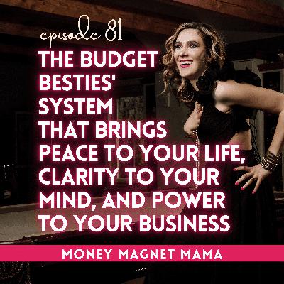 The Simple & Satisfying Budget System That Brings Peace to Your Life, Clarity to Your Mind, and Power to Your Business — with My Financial Coaches, Budget Besties [Ep. 81]