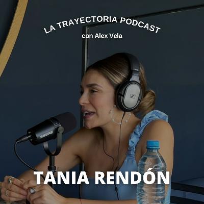 La Trayectoria Podcast #20 TANIA RENDÓN (TV Host / Podcaster) La Trayectoria Podcast #20 TANIA RENDÓN (TV Host / Podcaster)