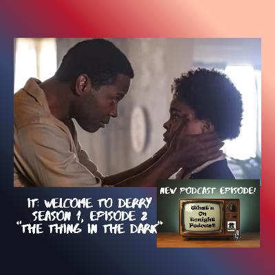 What’s On Tonight: It Welcome to Derry Season 1 Episode 2 “The Thing In The Dark” Spoiler Review! What’s On Tonight: It Welcome to Derry Season 1 Episode 2 “The Thing In The Dark” Spoiler Review!