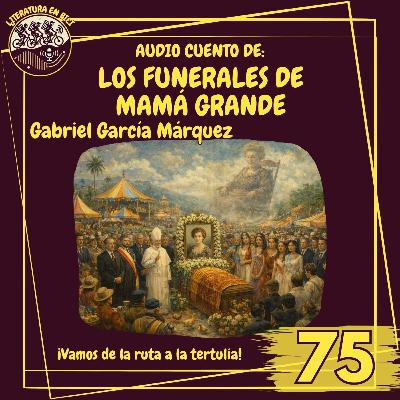 Audio cuento: "Los funerales de la mamá grande" Audio cuento: "Los funerales de la mamá grande"