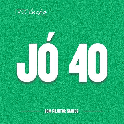 DEVOCIONAL: JÓ 40