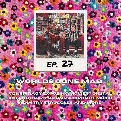 THE FEEL WEIRD PODCAST - WORLD'S GONE MAD - S3EP4