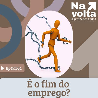#17 - É o fim do emprego?