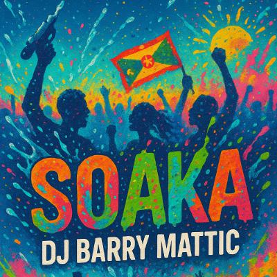 DJ BARRY MATTIC - SOAKA (POWER SOCA MIX)