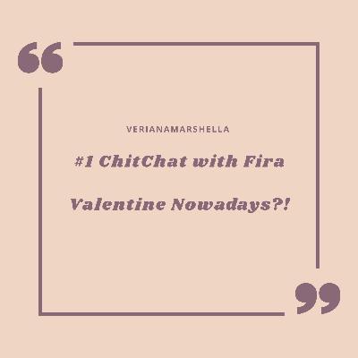 #1ChitChat with Fira: Valentine Nowadays?! #1ChitChat with Fira: Valentine Nowadays?!