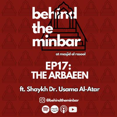 The Arbaeen (with Shaykh Dr. Usama Al-Atar) | Behind the Minbar ποΈ Episode 17 The Arbaeen (with Shaykh Dr. Usama Al-Atar) | Behind the Minbar ποΈ Episode 17