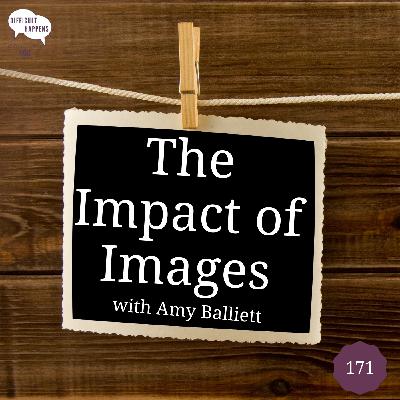171 The Impact of Images with Amy Balliett