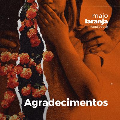 AUDIOBOOK - MAIO LARANJA 2023 // AGRADECIMENTOS