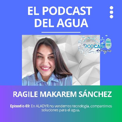 #69 ENTREVISTA A RAGILE MAKAREM SANCHEZ