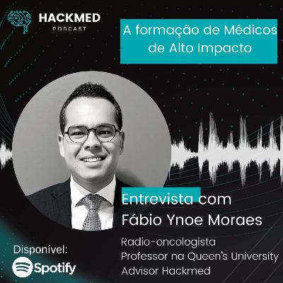 #16 Fábio Y Moraes: A formação do médico de alto impacto #16 Fábio Y Moraes: A formação do médico de alto impacto