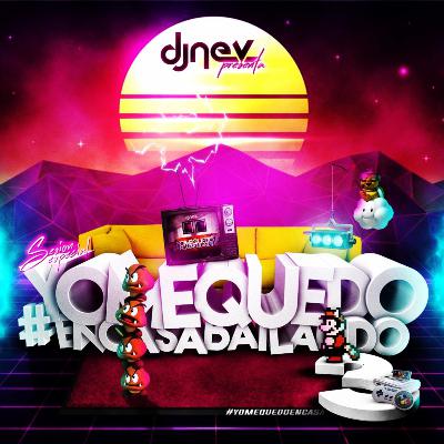 Dj Nev #YoMeQuedoEnCasaBailando3 Sesion Especial 2020 (1.Pista Completa)