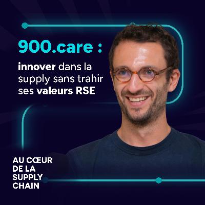 #12 - 900.care : innover dans la supply sans trahir ses valeurs RSE #12 - 900.care : innover dans la supply sans trahir ses valeurs RSE