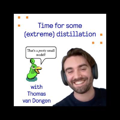 Time for some (extreme) distillation with Thomas van Dongen - founder of the Minish Lab