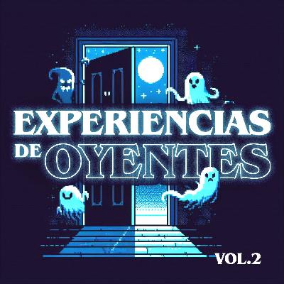 09/ EXPERIENCIAS REALES de OYENTES Vol.2