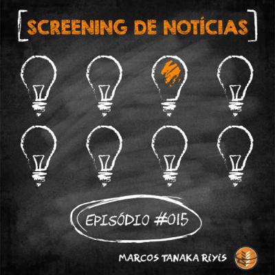 Screening de Notícias - Episódio #015 - 15/02/2026