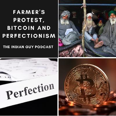 Farmer Protest, Bitcoin and Perfectionism