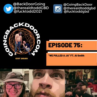 GOING BACK DOOR PODCAST: EPISODE 75 "WE PULLED A JA" FT. AL SMITH GOING BACK DOOR PODCAST: EPISODE 75 "WE PULLED A JA" FT. AL SMITH