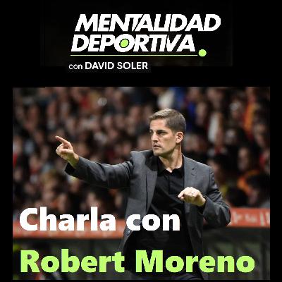 #15 Charla con Robert Moreno: lo que implica estar arriba, liderazgo y alto rendimiento