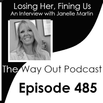 Losing Her, Finding Us with Janelle Martin | Episode 485