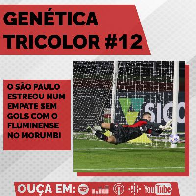 Genética Tricolor 12: estreia com empate no Brasileirão