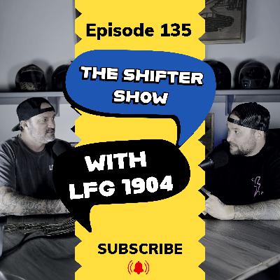 LFG 1904 visits The Shifter Show! Episode 135