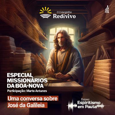 #54 Especial Missionários da Boa-Nova, parte 6: José da Galileia