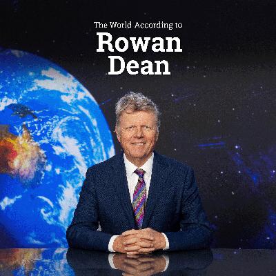 The World According To Rowan Dean | 6 March