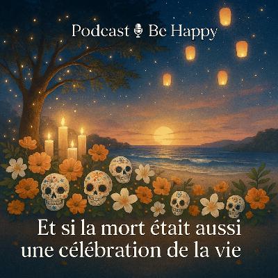 🐚39 - Si la mort était aussi une célébration de la vie ?