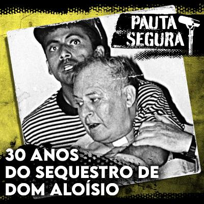 30 anos do sequestro de Dom Aloísio, Arcebispo de Fortaleza | Parte 1