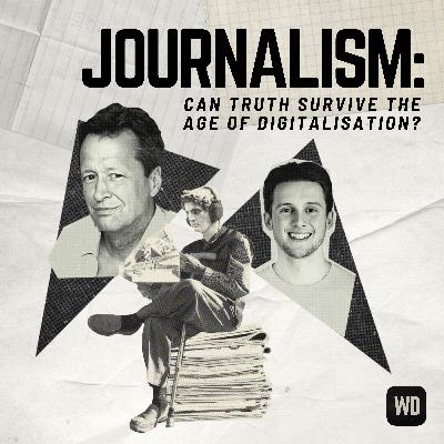 Journalism: Can truth survive the age of digitalisation?