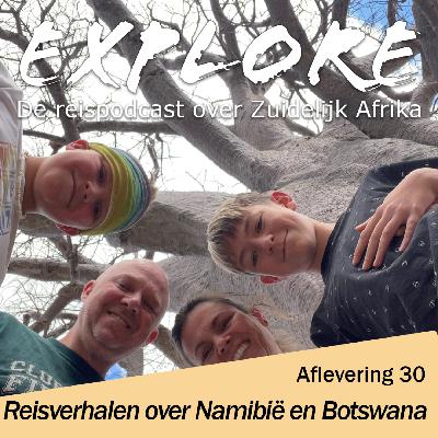 #30 Explore - Onze reisverhalen over Namibië en Botswana 2024