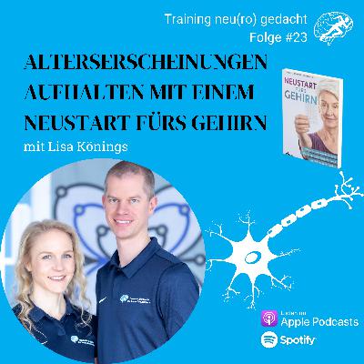 #23: Alterserscheinungen aufhalten mit einem Neustart fürs Gehirn mit Lisa Könings #23: Alterserscheinungen aufhalten mit einem Neustart fürs Gehirn mit Lisa Könings