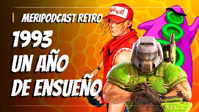 Meripodcast 16x22: 1993, un año de ensueño