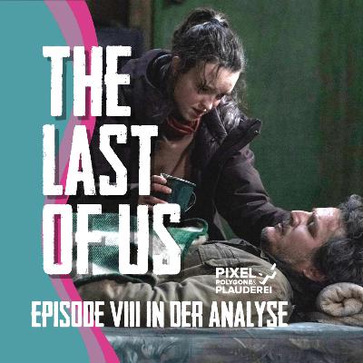 The Last of Us: Folge 8 - Alles hat einen Grund!? - Unsere Analyse