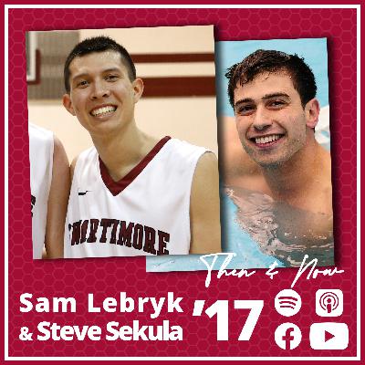 Then & Now: Sam Lebryk '17 & Steve Sekula '17