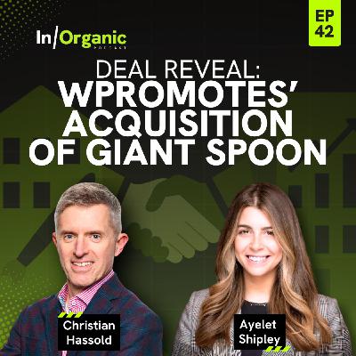 E42: Deal Reveal - Wpromotes' Acquisition of Giant Spoon