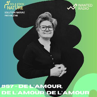 Solution Nature #57 : De l’amour, de l’amour, de l’amour