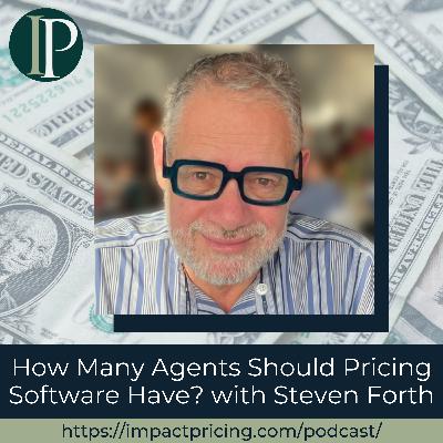 How Many Agents Should Pricing Software Have? with Steven Forth