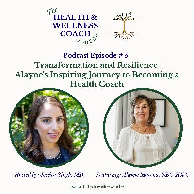 Transformation and Resilience:  Alayne's Inspiring Journey to Becoming a Health Coach