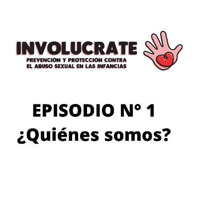 Episodio n° 1: ¿Quiénes somos?