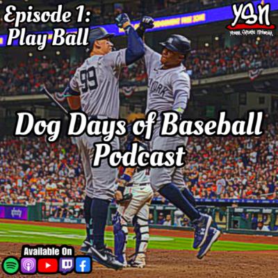 Dog Days of Baseball Podcast: EP.1: Play Ball