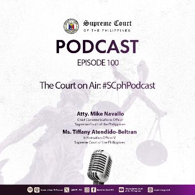 EPISODE 100: The Court on Air: #SCphPodcast EPISODE 100: The Court on Air: #SCphPodcast