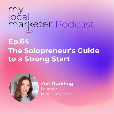 Ep.64 Zoe Dudding | The Solopreneur's Guide to a Strong Start