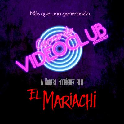 Trilogia de El Mariachi - Carne de Videoclub - Episodio 178 Trilogia de El Mariachi - Carne de Videoclub - Episodio 178
