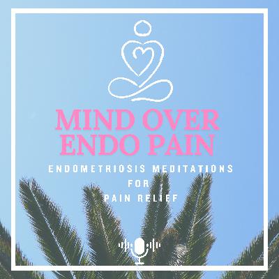 Endometriosis Meditation & Talk - Believing Your Pain