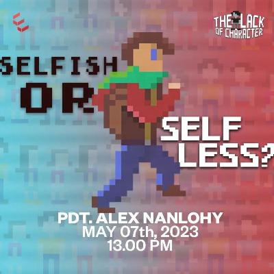 SELFISH or SELFLESS - Filipi 2:5-11
