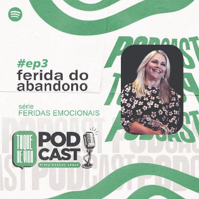 FERIDA DO ABANDONO - FERIDAS EMOCIONAIS - BISPA ROSANA ABBUD