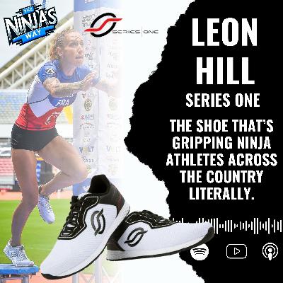 Ep. 21 Series One Ninja Shoe with Leon Hill